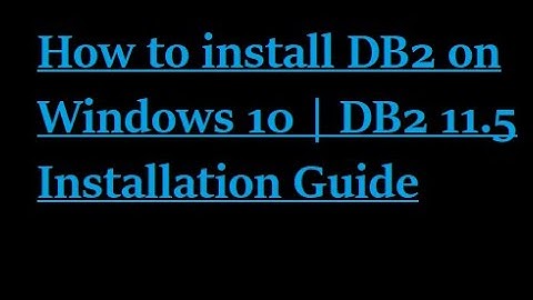 how to install db2 on windows 10 | db2 11.5 installation