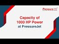 PressureJet | Capacity of 1000 HP Power at PressureJet