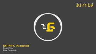KATFYR ft. The Hair Kid - Funky Town - Free Download