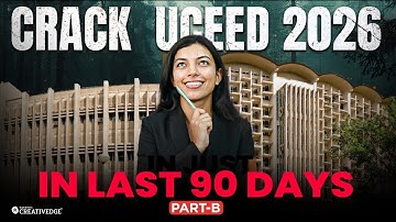 Crack UCEED 2026 in last 90 Days ⏰ | 90 Days UCEED Strategy | Score 99+ Percentile in UCEED 2026