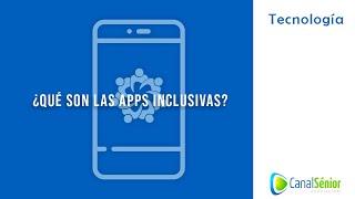 📲 Descubre qué son las aplicaciones móviles de tecnología inclusiva