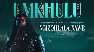 Big Zulu  Ngizohlala Nawe  