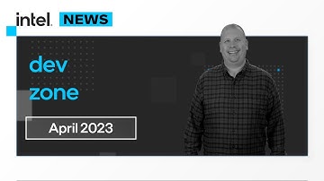April 2023 | IDZ News | Intel Software