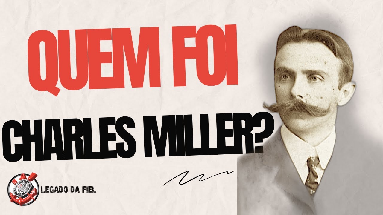 CORINTHIANS E O PAI DO FUTEBOL - CHARLES MILLER ⚽