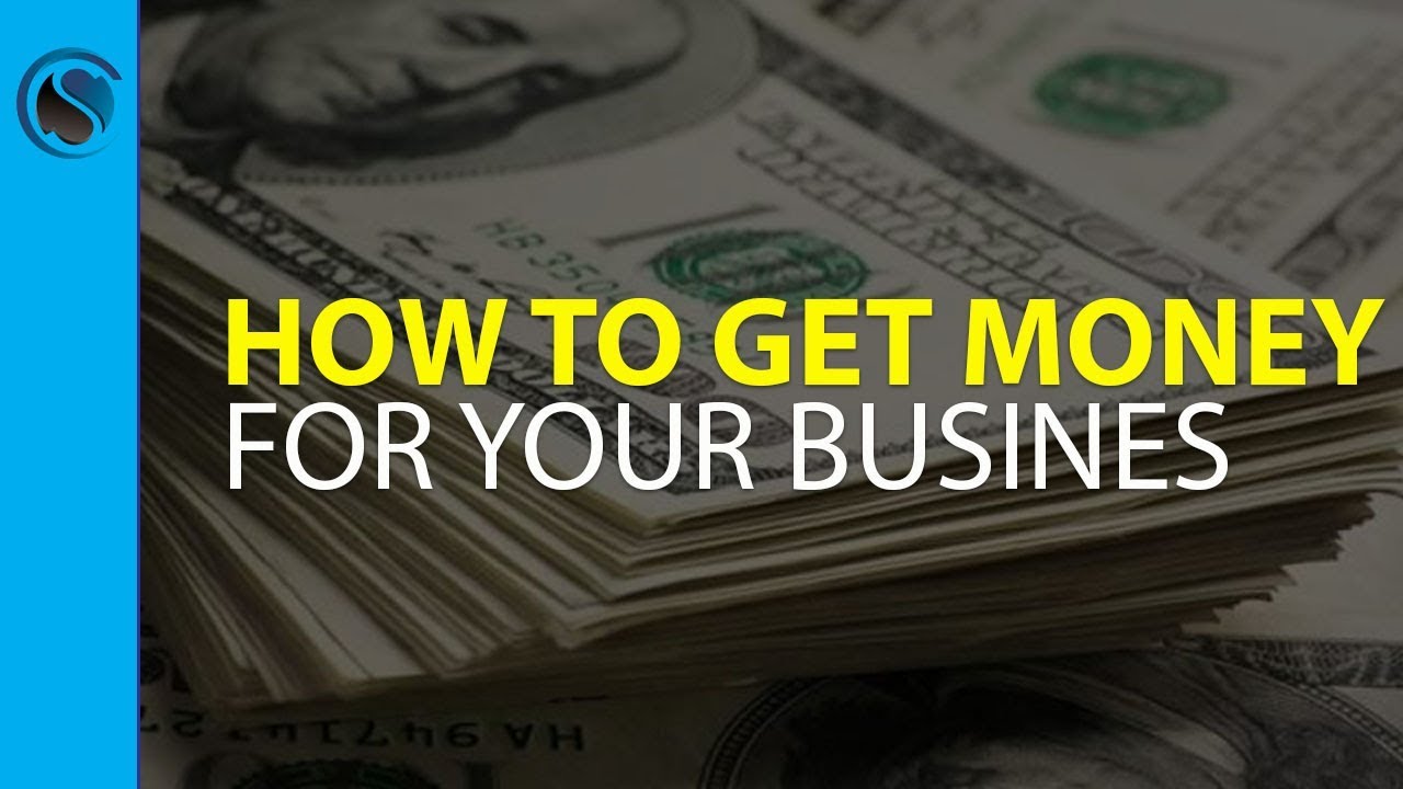 How To Get Money For Your Business YouTube