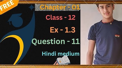Class 12 Ex 1.3 Q11 Math | Relation & Function | Q11 Ex 1.3 Class 12 Math | Ex 1.3 Q11 Class 12 Math