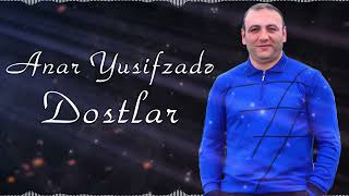 Anar Yusifzade - Dostlar | Azeri Music [OFFICIAL] Resimi