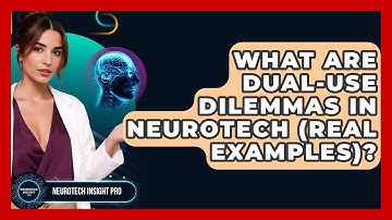 What Are Dual-Use Dilemmas In Neurotech (Real Examples)? - Neurotech Insight Pro
