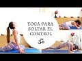 Yoga para Soltar el Control - Chakra Sacro