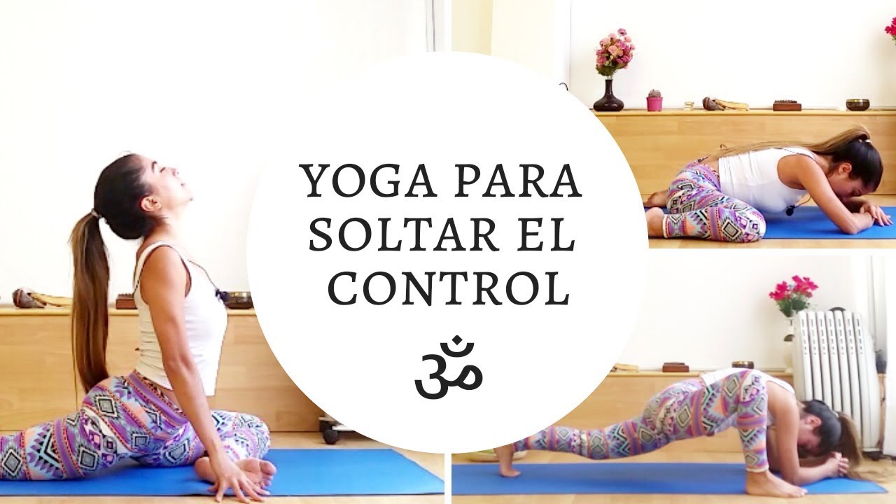 Yoga para Soltar el Control Chakra Sacro YouTube Yoga para Soltar el Control Chakra Sacro YouTube