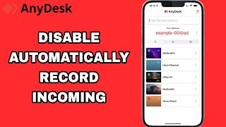 How To Disable And Turn Off Automatically Record Incoming On AnyDesk App