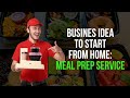 Business Idea To Start From Home:  Meal Prep Service