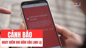 Cảnh báo nguy hiểm khi bấm vào link lạ | THLC