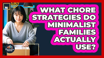 What Chore Strategies Do Minimalist Families Actually Use? - Your Organization Mentor