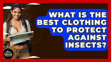 What Is The Best Clothing To Protect Against Insects? - Exploring Campgrounds