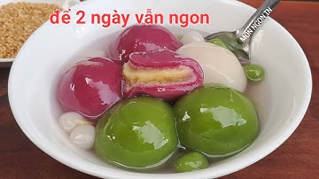 Chè Trôi Nước bóng mềm dẻo để 2 ngày ăn vẫn ngon không bị cứng với 3 màu sắc tự nhiên