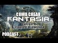 Como crear mundos de Fantasía Cap.1 - PODCAST