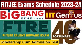 FIITJEE Big Bang Edge Test | FIITJEE FTRE | IIT Genius | Fortunate 40 |FIITJEE Exam Calendar 2023-24