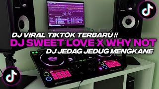 Dj Sweet Love X Why Not Jedag Jedug Viral Tiktok Terbaru