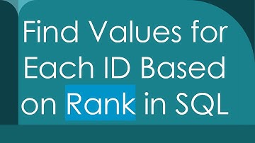Find Values for Each ID Based on Rank in SQL