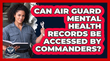 Can Air Guard Mental Health Records Be Accessed By Commanders?