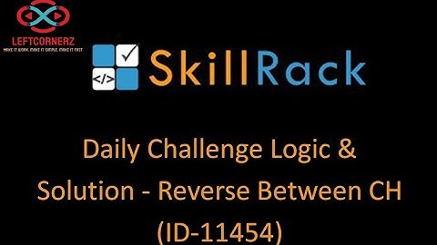 skillrack daily challenge logic and solution - reverse between ch (06-12-2020) [id-11454]