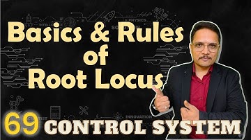 Basics and Rules of Root Locus Plot Explained: Loci, Asymptotes, Break Away & Angle of Departure
