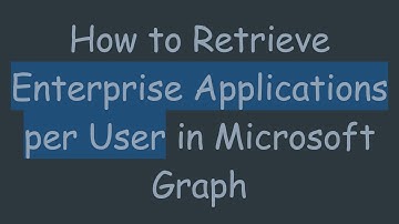How to Retrieve Enterprise Applications per User in Microsoft Graph