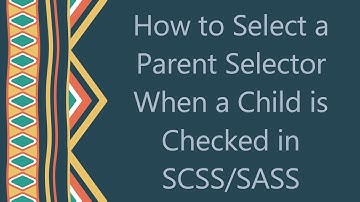 How to Select a Parent Selector When a Child is Checked in SCSS/SASS