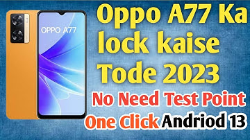 Oppo A77 Pattren,Password Remove By Hard Reset.Oppo A77 Ka Lock Kaise Tode Without Test Point 2023