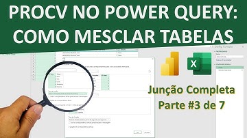 PROCV no Power Query: Como Mesclar Tabelas - Parte #3 de 7 (Junção Completa)