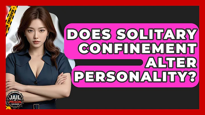 Does Solitary Confinement Alter Personality? - Jail & Prison Insider