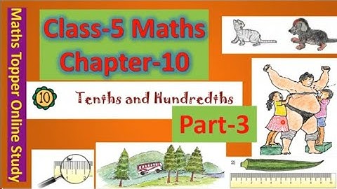 NCERT CLASS-5 MATHS CHAPTER-10 " Tenths and Hundredths" Part-3 Book Solution CBSE/KV/MP BOARD MATHS
