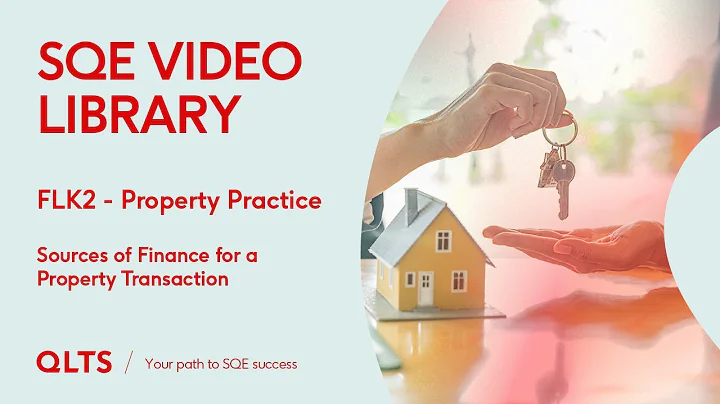 SQE2 Video Library Preview – Property Practice – Sources of Finance for a Property Transaction