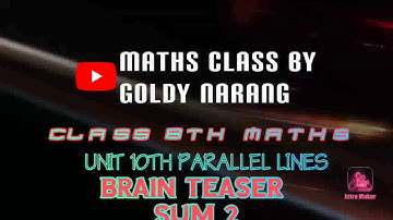 CLASS 8TH/DAV MATHS/UNIT 10TH/PARALLEL LINES/BRAIN TEASER/SUM NO 2/#GOLDY NARANG/PART 8