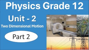 2. Physics Grade 12 | class 12 | Unit 2: 2-D Motion | part 2 Rotational Motion | New Curriculum