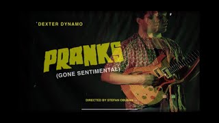 Dexter Dynamo - Pranks (Gone Sentimental) - Music Video