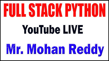 FULL STACK PYTHON tutorials by Mr. Mohan Reddy Sir