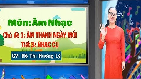 Âm nhạc lớp 1 🎵🎼 🔥  Chủ đề 1 Âm Thanh Ngày Mới🎷🌿  Tiết 3 Nhạc Cụ   Chân Trời Sáng Tạo🎵🎼 🔥🎷�