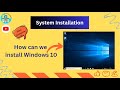 SYSTEM INSTALLATION || WINDOWS 10 || EASY COMPUTER || CLASS 9th @ Computing World