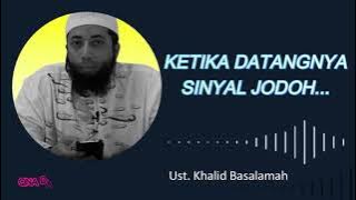 Ketika Datangnya Sinyal Jodoh | Ustadz Khalid Basalamah