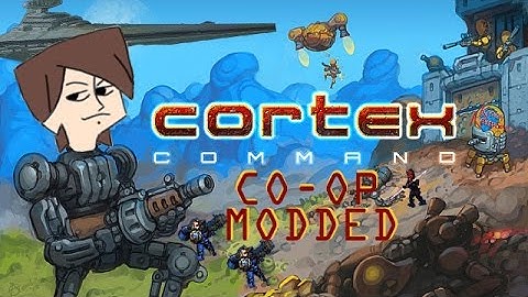 Cortex Command - MODS!! (Ft.Krazykamron)