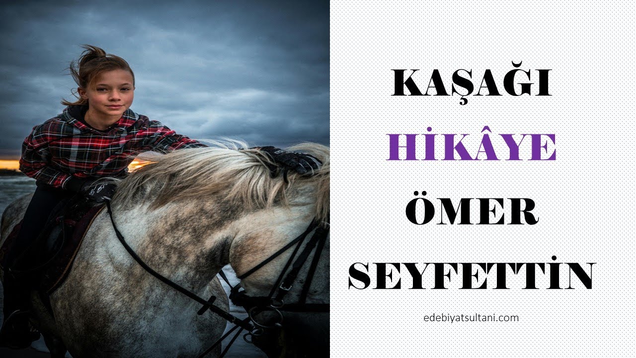 KAŞAĞI -ÖMER SEYFETTİN