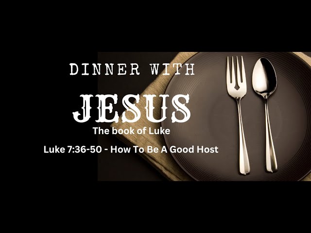 Dinner With Jesus - How To Be A Good Host