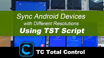 Sync Android Devices with Different Resolutions Using TST Script