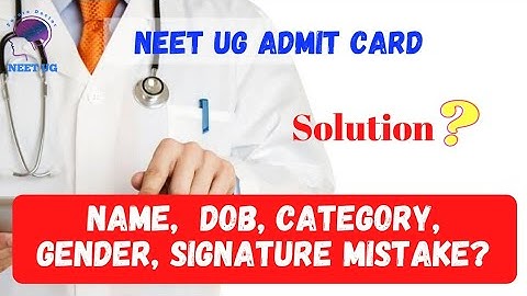 MISTAKE IN NEET ADMIT CARD || NAME, DOB, CATEGORY, GENDER, FATHERS NAME SPELLING MISTAKE || NEET UG