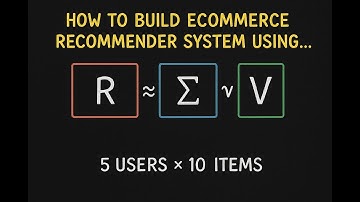 How to Build Ecommerce Recommender System Using Matrix Factorization with 5 Users, 10 Items, and ...