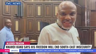 Alleged Treason: Nnamdi Kanu Says His Freedom will End South-East Insecurity