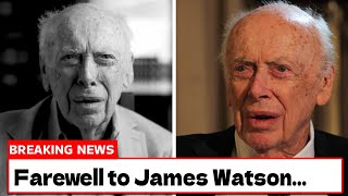 Farewell To James Watson The Genius Behind Dna