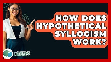 How Does Hypothetical Syllogism Work? - The Language Library